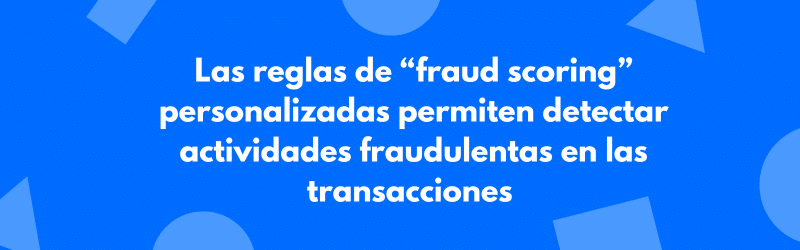 reglas fraud scoring 