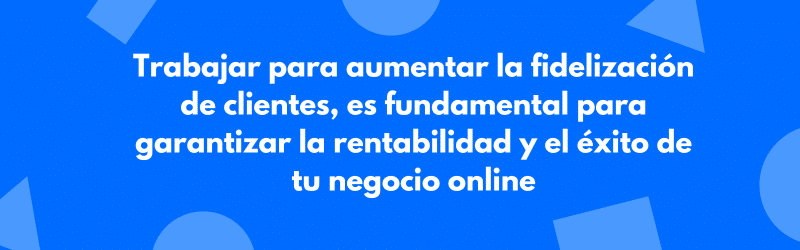 fidelizacion de clientes en negocio online